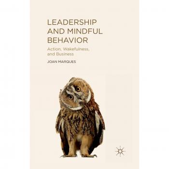 Leadership and Mindful Behavior: Action, Wakefulness, and Business