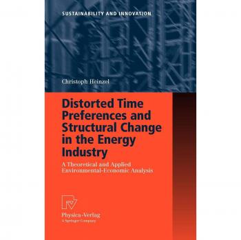 Distorted Time Preferences and Structural Change in the Energy Industry: A Theoretical and Applied Environmental-Economic Analysis