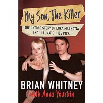 My Son, The Killer: The Untold Story of Luka Magnotta and 1 Lunatic 1 Ice Pick