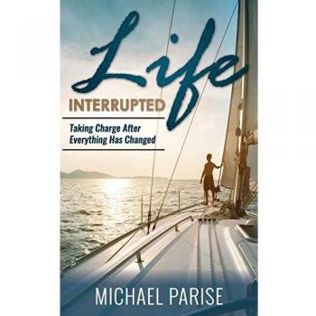 Life Interrupted: Taking Charge After Everything Has Changed
