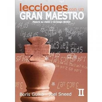 LECCIONES CON UN GRAN MAESTRO 2. MEJORE SU VISION Y SU JUEGO TACTICO