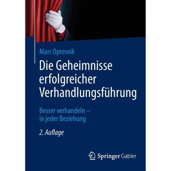 Opresnik, Marc Oliver Die Geheimnisse Erfolgreicher Verhandlungsführung: Besser Verhandeln