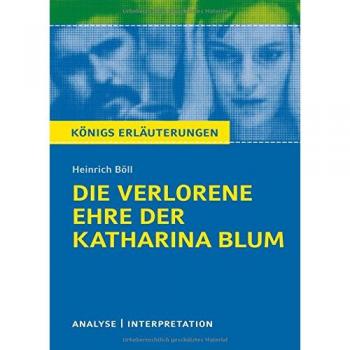 Die verlorene Ehre der Katharina BlumTextanalyse und Interpretation zu Heinrich Böll
