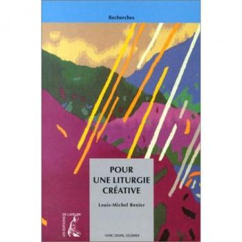 Louis-Michel Renier Pour Une Liturgie Créative (Recherche)