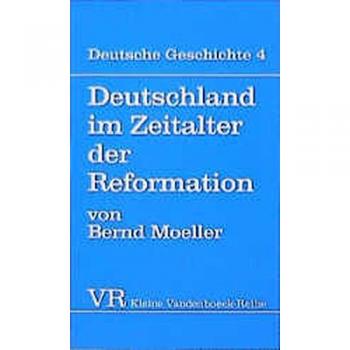 Deutsche Geschichte: Deutschland im Zeitalter der Reformation.: Bd 4