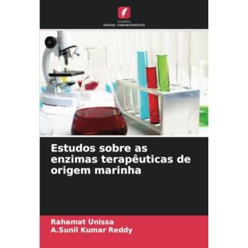 Unissa, Rahamat: Estudos sobre as enzimas terapêuticas de origem marinha