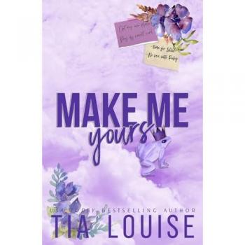 Make Me Yours: A small-town, single dad-nanny romance. (Believe in Love, Band 2)