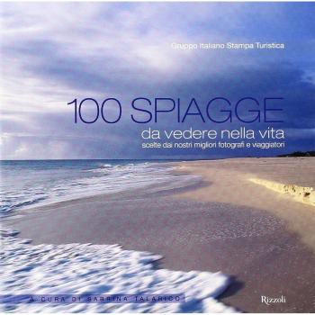 100 spiagge da vedere nella vita scelte dai nostri migliori fotografi e viaggiatori