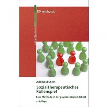 Sozialtherapeutisches Rollenspiel: Eine Methode in der psychosozialen Arbeit