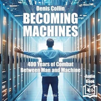 Becoming machines : How machinery dominates life and thought