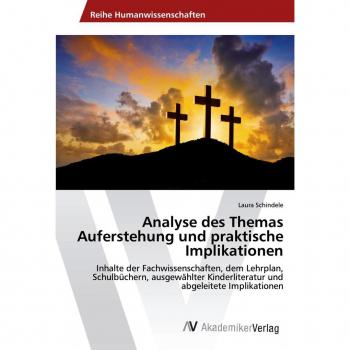 Analyse des Themas Auferstehung und praktische Implikationen