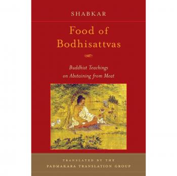 Food Of Bodhisattvas: Buddhist Teachings on Abstaining from Meat