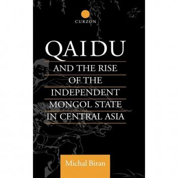 Qaidu and the Rise of the Independent Mongol State in Central Asia