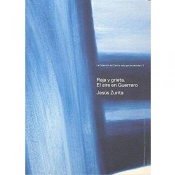 Raja y grieta. El aire en guerrero: Jesús zurita (Tapa blanda).