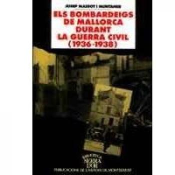 ELS BOMBARDEIGS DE MALLORCA DURANT LA GUERRA CIVIL (1936-1938)