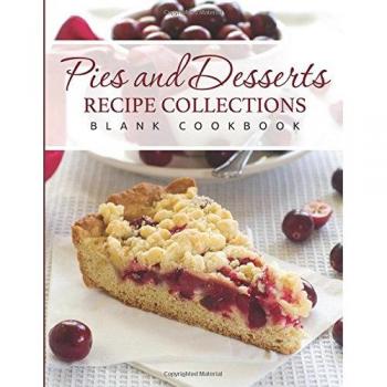 Pies and Desserts Recipe Collections: Blank Cookbook