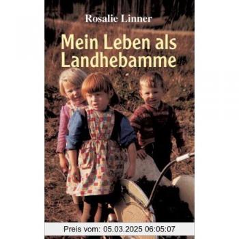 Rosalie Linner Mein Leben Als Landhebamme