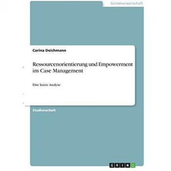 Deichmann, Carina: Ressourcenorientierung und Empowerment im Case Management