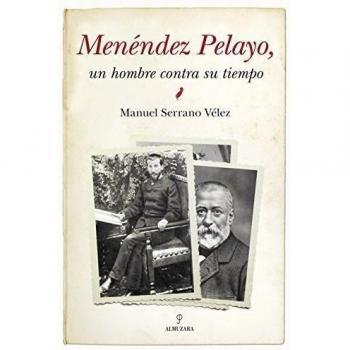 Menendez pelayo: un hombre contra su tiempo (Tapa blanda).