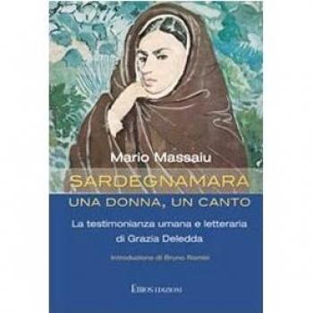 Sardegnamara. Una donna un canto. La testimonianza umana e letteraria di Grazia Deledda