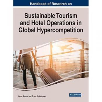Handbook of Research on Sustainable Tourism and Hotel Operations in Global Hypercompetition (Advances in Hospitality, Tourism, and the Services Industry)