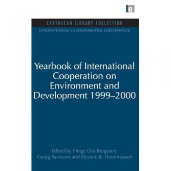 Yearbook of International Cooperation on Environment and Development 1999-2000 (Earthscan Library Collection: International Environmental Governance Set, 15, Band 15)