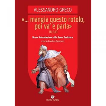«... Mangia questo rotolo, poi va' e parla» (Ez 3,1). Breve introduzione alla Sacra Scrittura