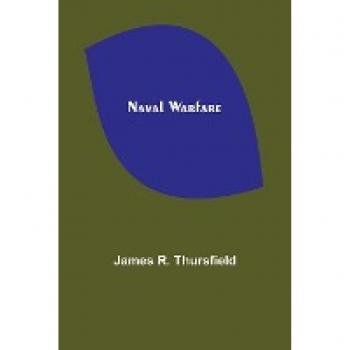 R. Thursfield, James: Naval Warfare