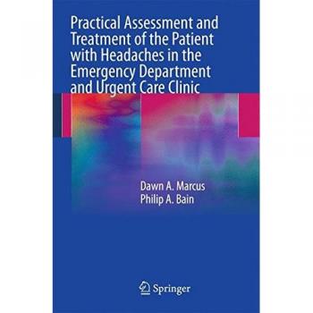 Practical Assessment and Treatment of the Patient with Headaches in the Emergency Department and Urgent Care Clinic