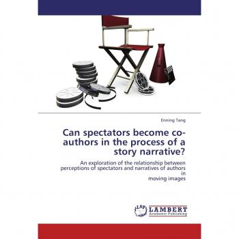 Can spectators become co-authors in the process of a story narrative?: An exploration of the relationship between perceptions of spectators and narratives of authors in moving images