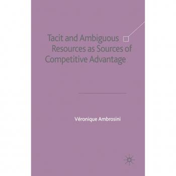 Tacit and Ambiguous Resources as Sources of Competitive Advantage