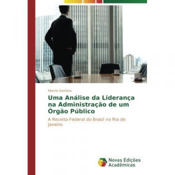 Uma Análise da Liderança na Administração de um Órgão Público: A Receita Federal do Brasil no Rio de Janeiro