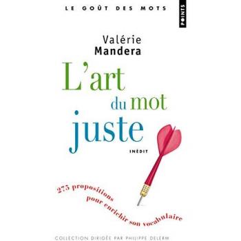 L'art du mot juste : 275 propositions pour enrichir son vocabulaire