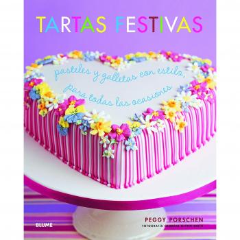 Tartas festivas: Pasteles y galletas con estilo, para todas las ocasiones (Tapa dura).