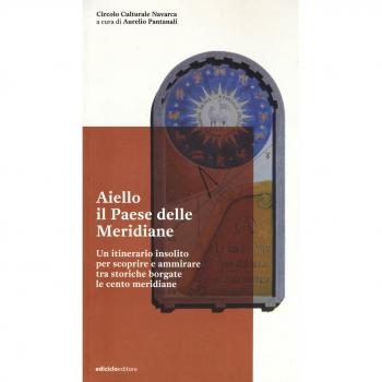Aiello. Il paese delle meridiane. Un itinerario insolito per scoprire e ammirare tra storiche borgate le cento meridiane