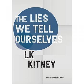 The Lies We Tell Ourselves (Luna Novella, Band 17)