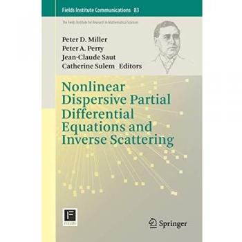 Nonlinear Dispersive Partial Differential Equations and Inverse Scattering (Fields Institute Communications (83), Band 83)