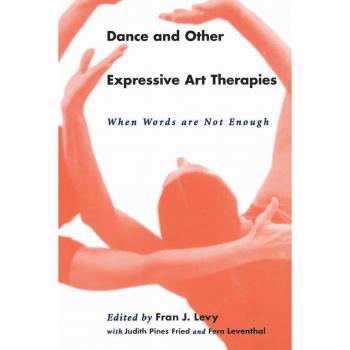 Routledge N. Y. Dance and Other Expressive Art Therapies : When Words are Not Enough