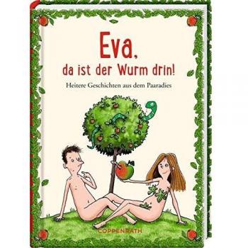 Eva, Da Ist Der Wurm Drin!: Heitere Geschichten Aus Dem Paaradies