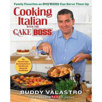 Cooking Italian with the Cake Boss: Family Favorites as Only Buddy Can Serve Them Up