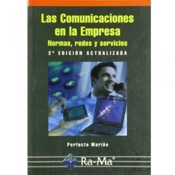 LAS COMUNICACIONES EN LA EMPRESA: NORMAS, REDES Y SERVICIOS. 2ª EDICIÓN ACTUALIZADA.