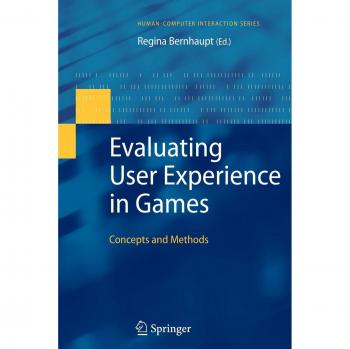 Evaluating User Experience in Games