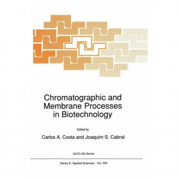Chromatographic and Membrane Processes in Biotechnology