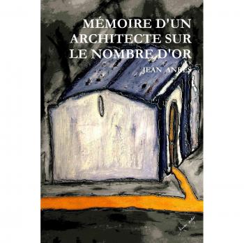 MÉMOIRE D'UN ARCHITECTE SUR LE NOMBRE D'OR