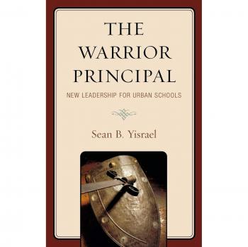 The Warrior Principal: New Leadership for Urban Schools