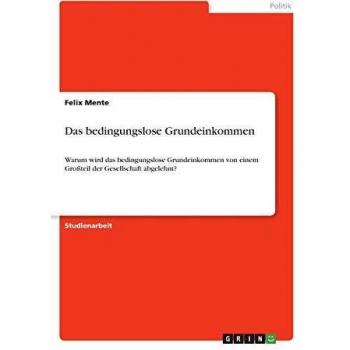Mente Felix Das bedingungslose Grundeinkommen