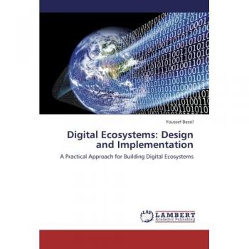 Digital Ecosystems: Design and Implementation: A Practical Approach for Building Digital Ecosystems