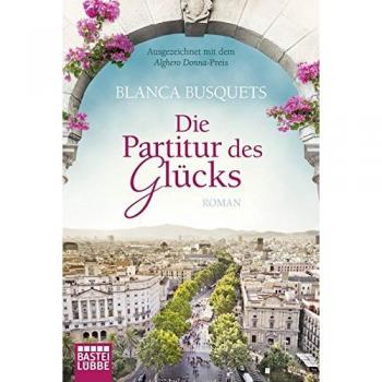 Die Partitur des Glücks: Roman Busquets, Blanca und Ursula Bachhausen: