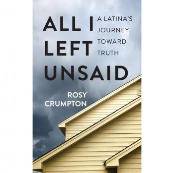 All I Left Unsaid: A Latina's Journey Toward Truth