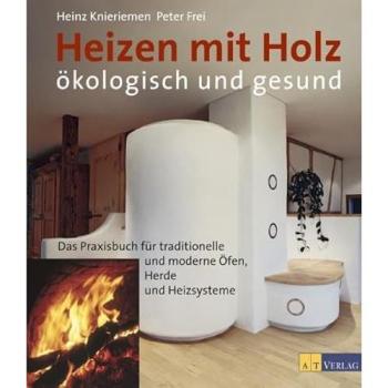 Peter Frei Heizen Mit Holz: Ökologisch Und Gesund